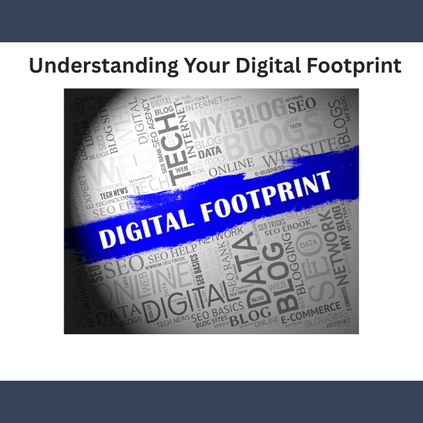 Understanding Your Digital Footprint